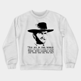 Clint Eastwood "You Dig" Quote Crewneck Sweatshirt